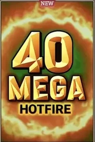 40 Mega Hotfire